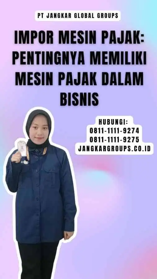 Impor Mesin Pajak Pentingnya Memiliki Mesin Pajak dalam Bisnis