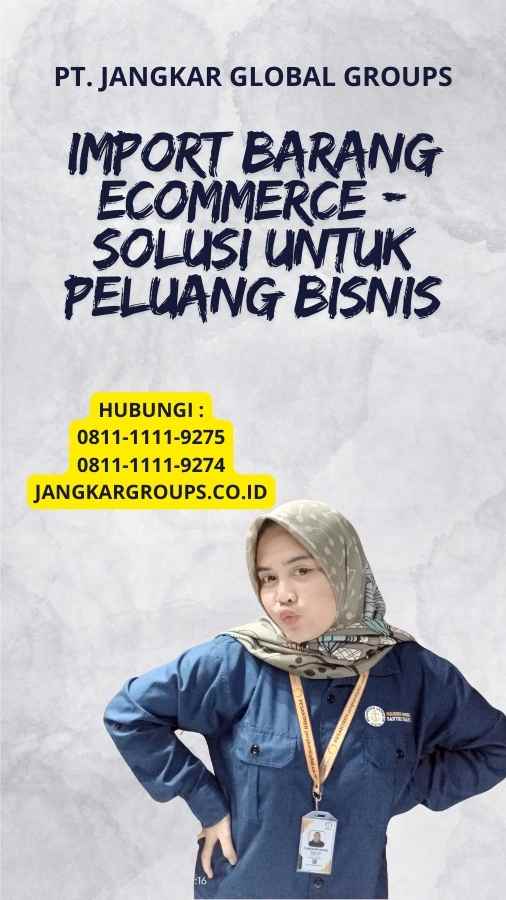 Import Barang Ecommerce - Solusi untuk Peluang Bisnis