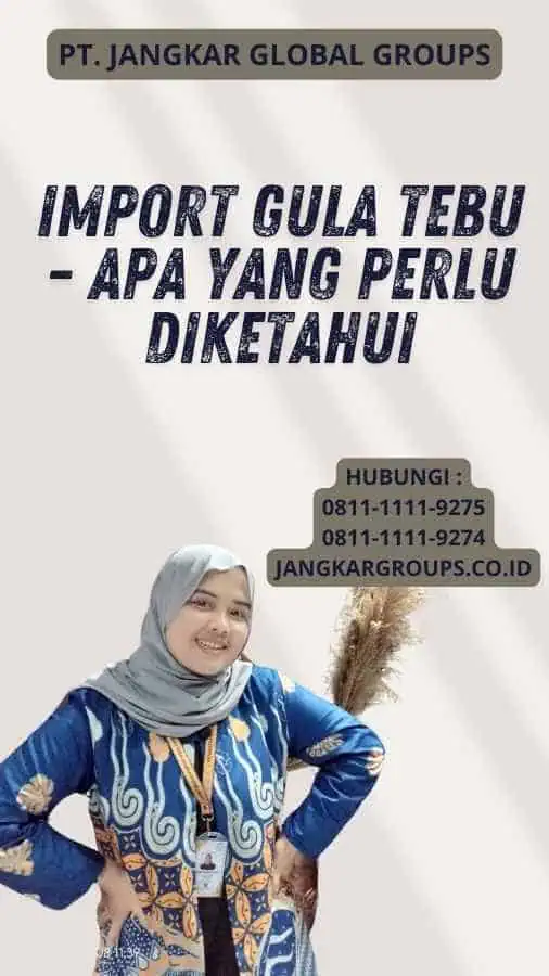 Import Gula Tebu - Apa yang Perlu Diketahui