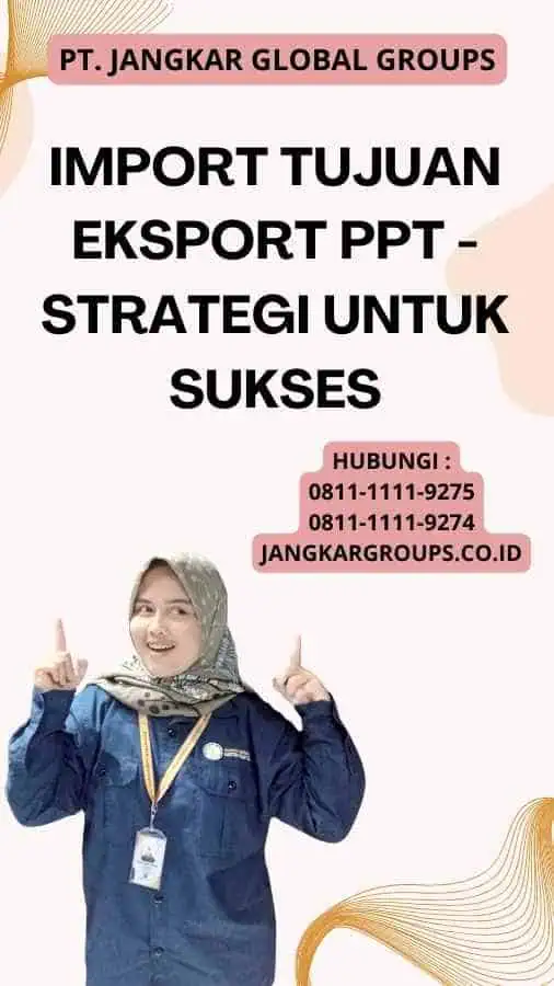 Import Tujuan Eksport Ppt - Strategi untuk Sukses