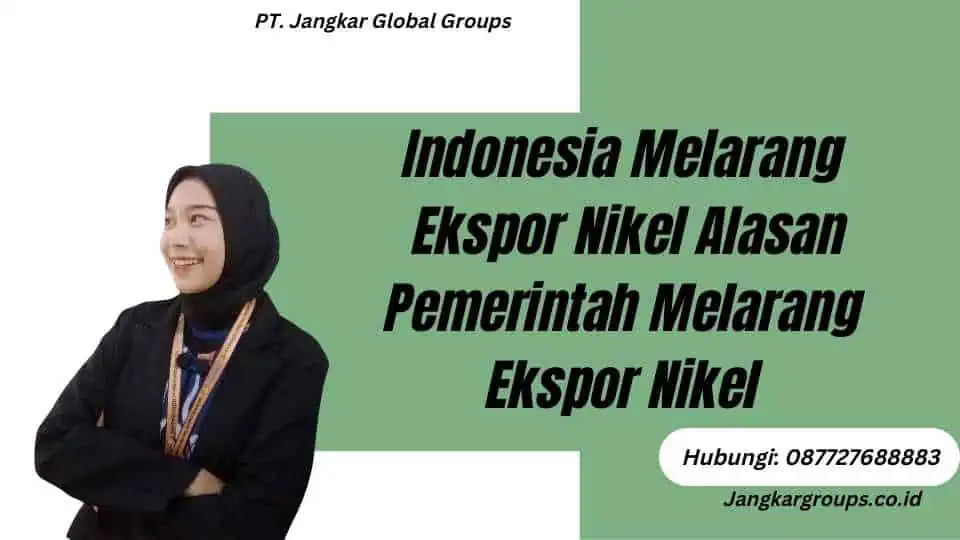 Indonesia Melarang Ekspor Nikel Alasan Pemerintah Melarang Ekspor Nikel