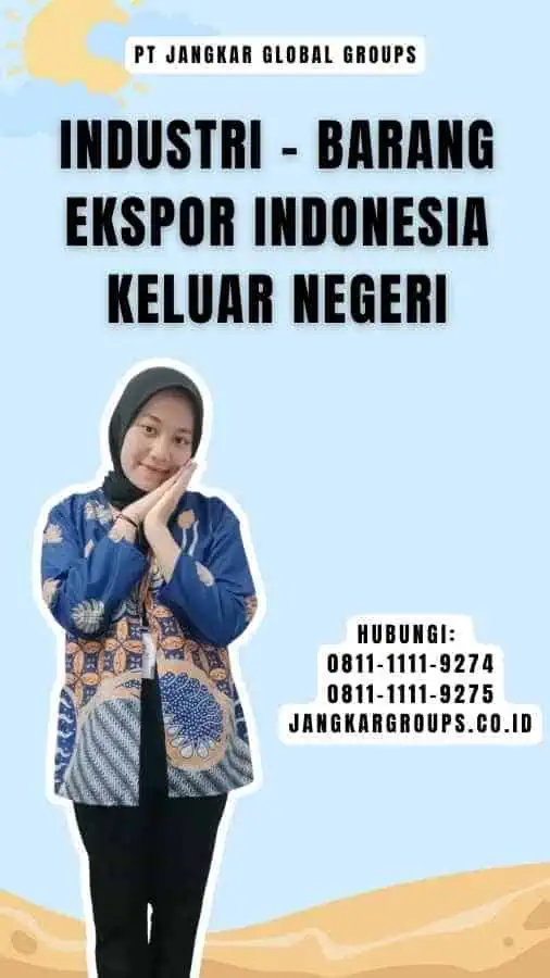 Industri - Barang Ekspor Indonesia Keluar Negeri