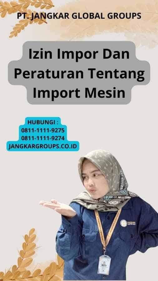 Izin Impor Dan Peraturan Tentang Import Mesin