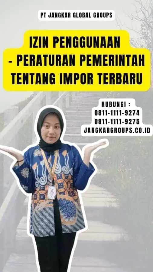 Izin Penggunaan - Peraturan Pemerintah Tentang Impor Terbaru