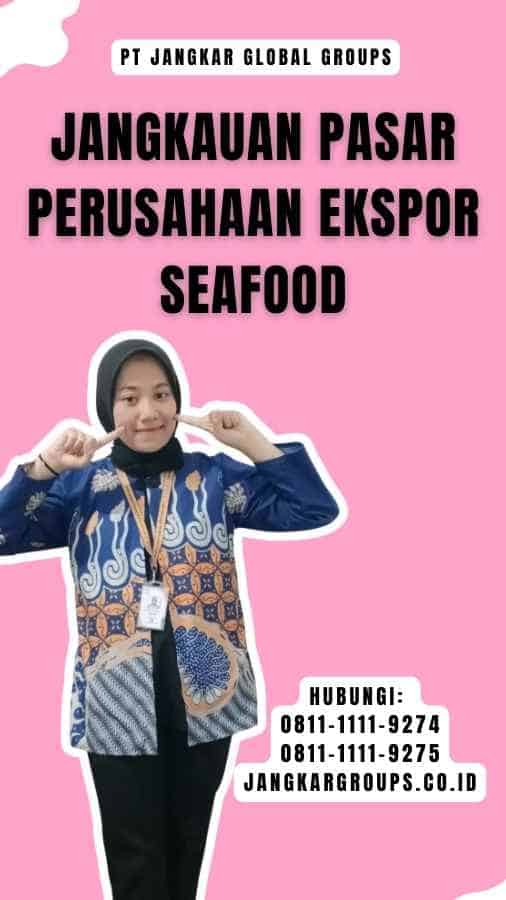 Jangkauan Pasar Perusahaan Ekspor Seafood