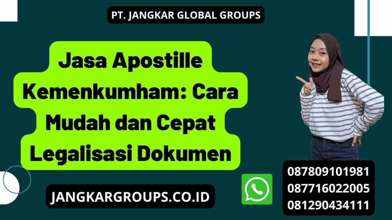 Jasa Apostille Kemenkumham: Cara Mudah dan Cepat Legalisasi Dokumen