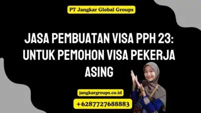 Jasa Pembuatan Visa PPH 23: untuk Pemohon Visa Pekerja Asing