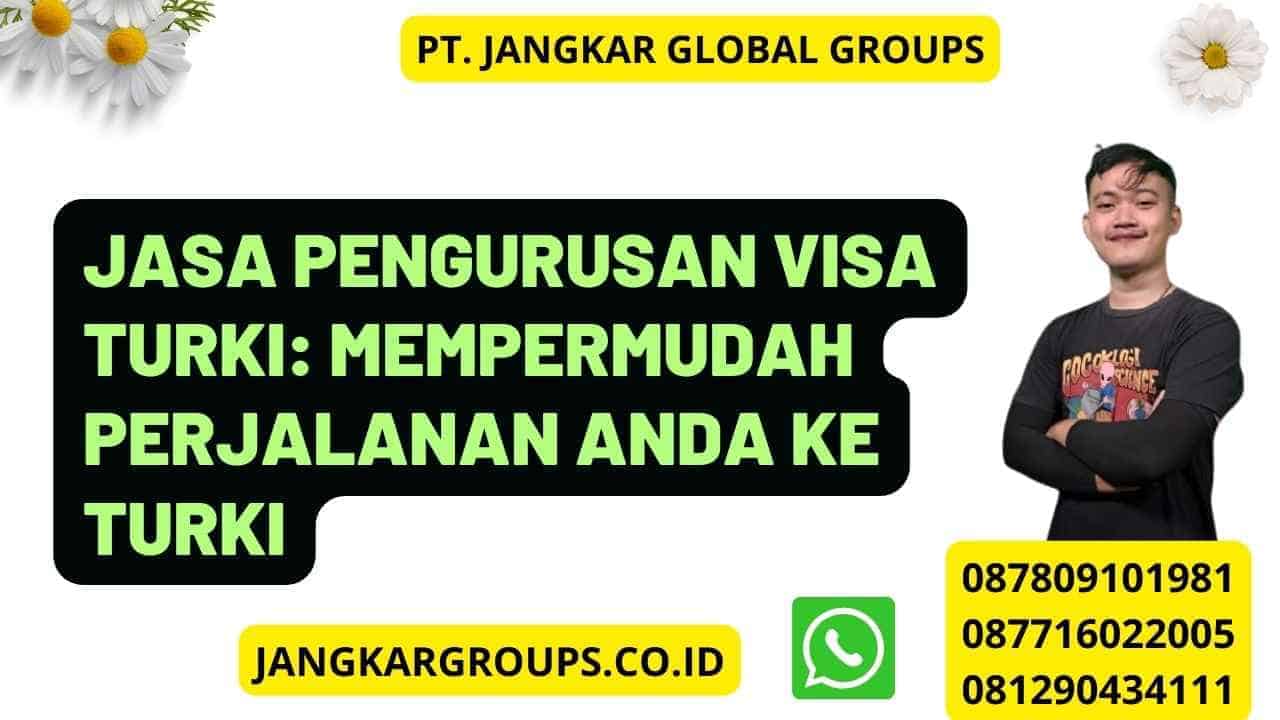 Jasa Pengurusan Visa Turki: Mempermudah Perjalanan Anda ke Turki