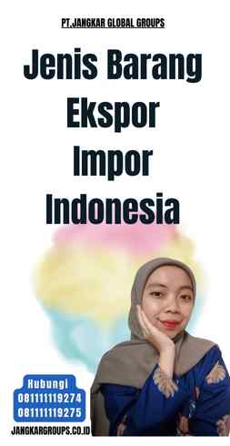 Jenis Barang Ekspor Impor Indonesia