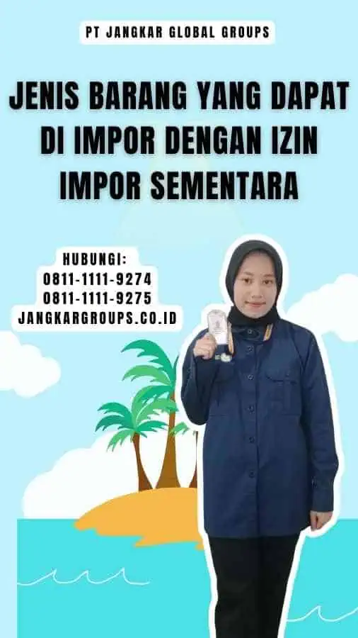 Jenis Barang yang Dapat Di impor dengan Izin Impor Sementara