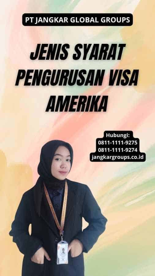 Jenis Syarat Pengurusan Visa Amerika