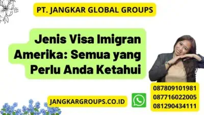 Jenis Visa Imigran Amerika: Semua yang Perlu Anda Ketahui