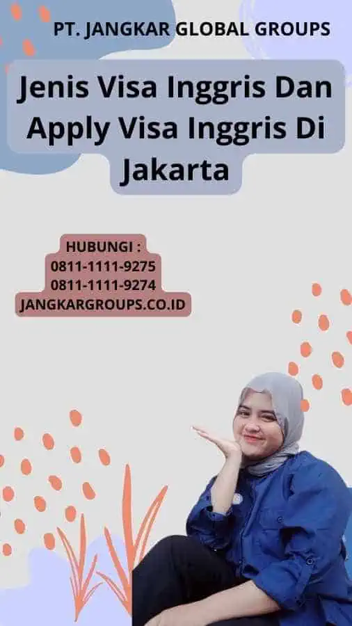 Jenis Visa Inggris Dan Apply Visa Inggris Di Jakarta