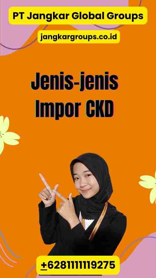 Jenis-jenis Impor CKD