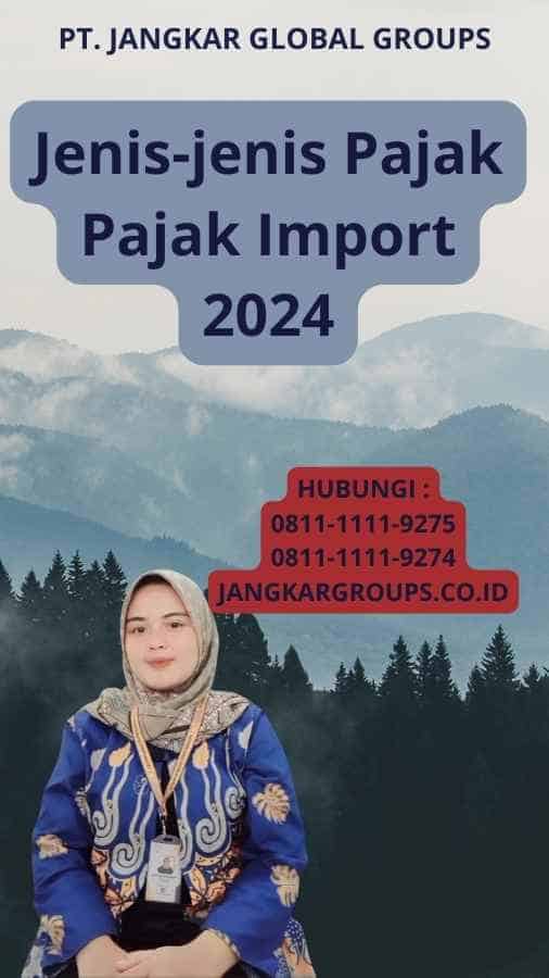 Jenis-jenis Pajak Pajak Import 2024