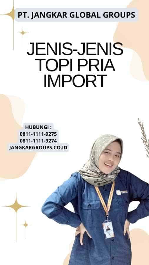 Jenis-jenis Topi Pria Import