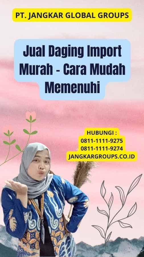 Jual Daging Import Murah - Cara Mudah Memenuhi