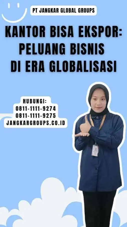 Kantor Bisa Ekspor Peluang Bisnis di Era Globalisasi