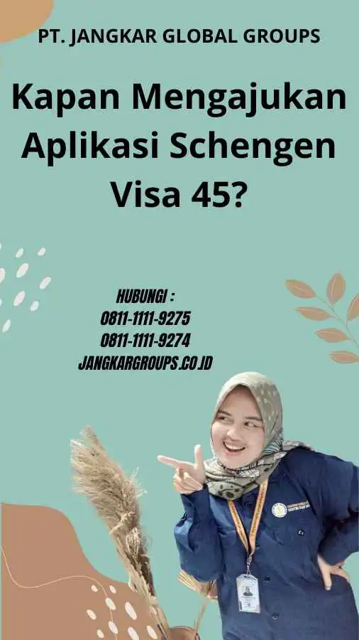 Kapan Mengajukan Aplikasi Schengen Visa 45?