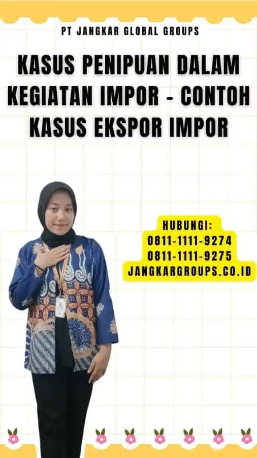 Kasus Penipuan dalam Kegiatan Impor - Contoh Kasus Ekspor Impor