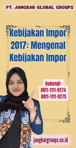 Kebijakan Impor 2017 Mengenal Kebijakan Impor