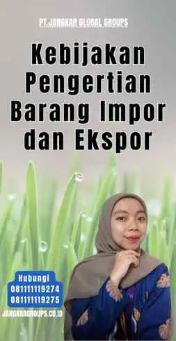 Kebijakan Pengertian Barang Impor dan Ekspor