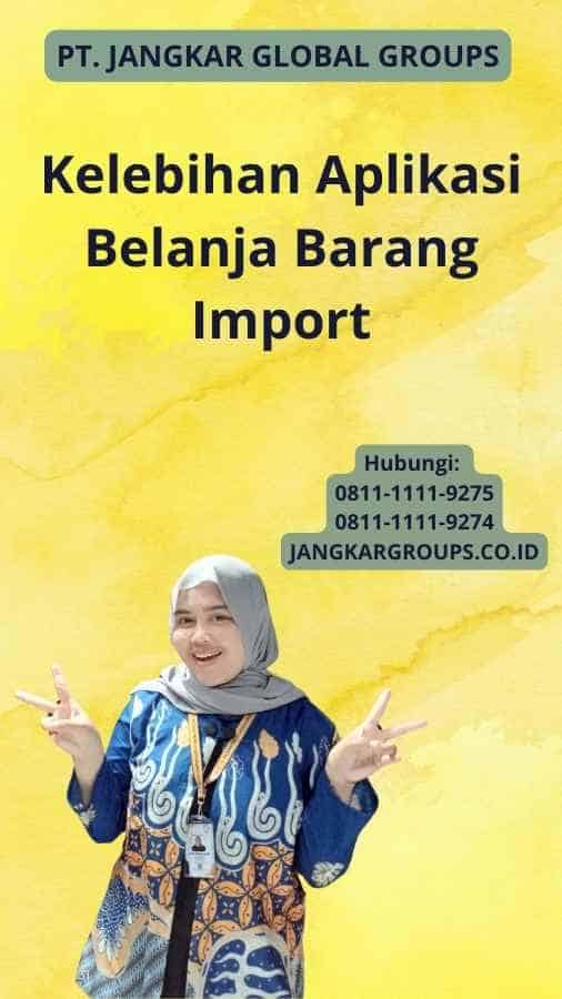 Kelebihan Aplikasi Belanja Barang Import