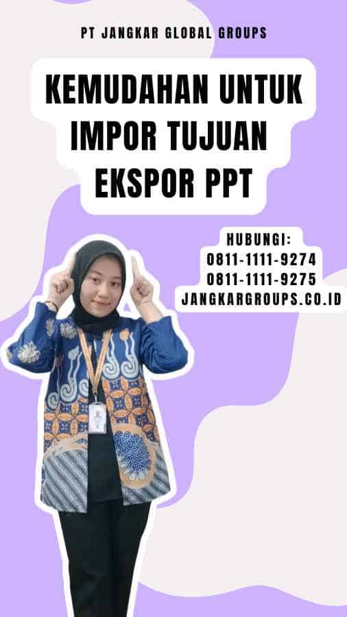 Kemudahan untuk Impor Tujuan Ekspor Ppt