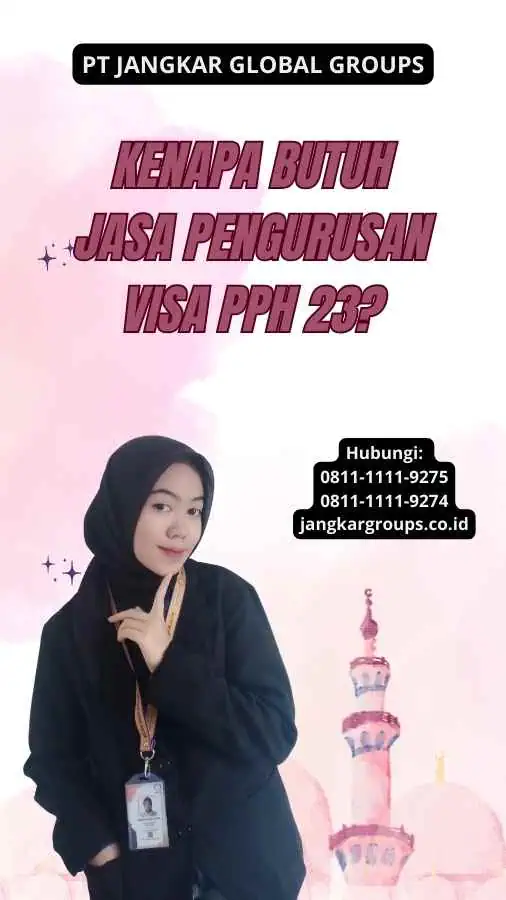 Kenapa Butuh Jasa Pengurusan Visa PPH 23?