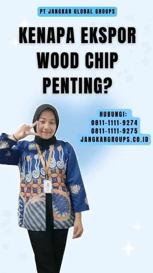 Kenapa Ekspor Wood Chip Penting