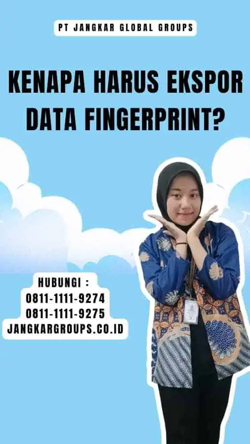 Kenapa Harus Ekspor Data Fingerprint