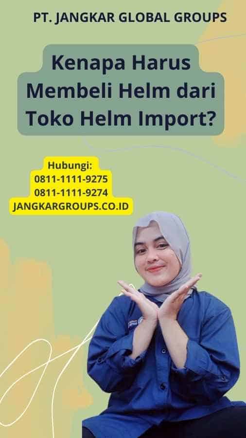 Kenapa Harus Membeli Helm dari Toko Helm Import?