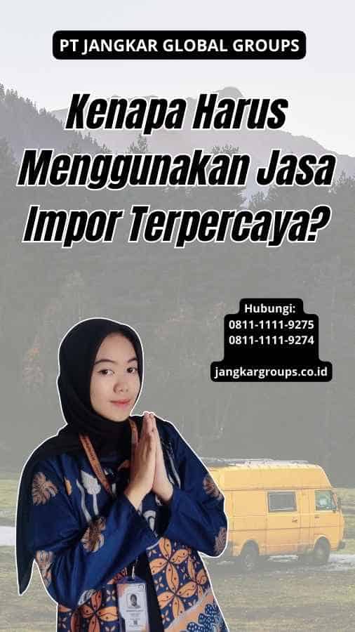 Kenapa Harus Menggunakan Jasa Impor Terpercaya?