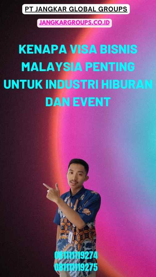 Kenapa Visa Bisnis Malaysia Penting untuk Industri Hiburan dan Event