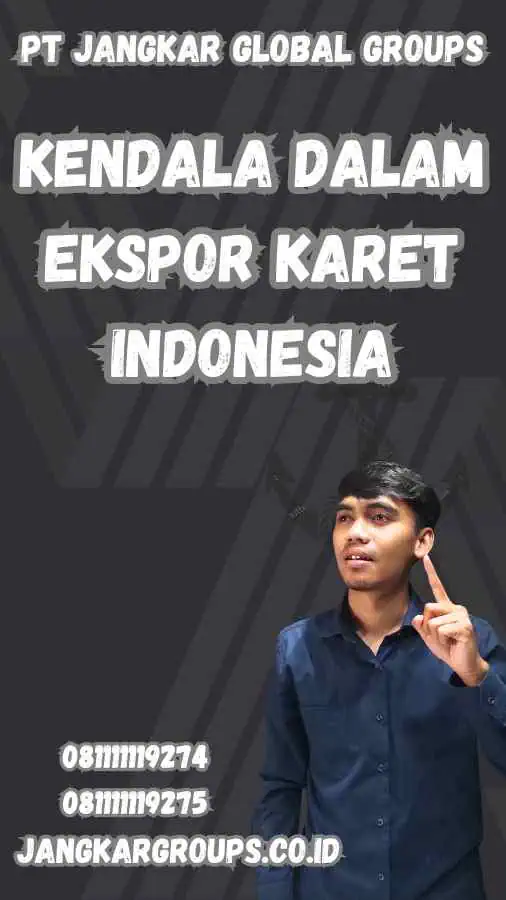 Kendala dalam ekspor karet Indonesia