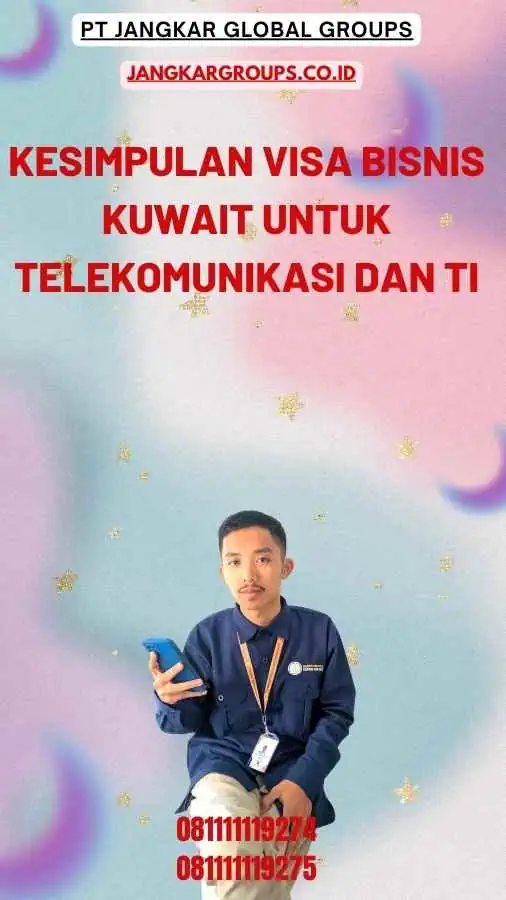 Kesimpulan Visa Bisnis Kuwait Untuk Telekomunikasi Dan TI