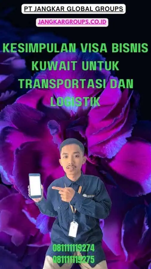 Kesimpulan Visa Bisnis Kuwait Untuk Transportasi Dan Logistik