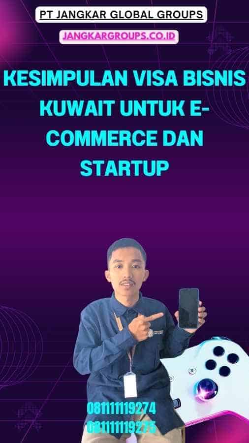 Kesimpulan Visa Bisnis Kuwait untuk E-Commerce dan Startup