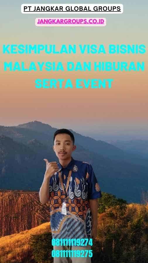 Kesimpulan Visa Bisnis Malaysia Dan Hiburan Serta Event