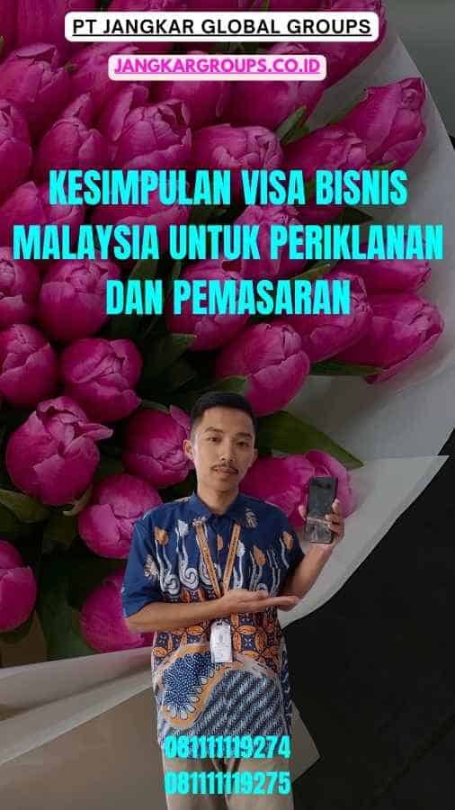 Kesimpulan Visa Bisnis Malaysia Untuk Periklanan Dan Pemasaran