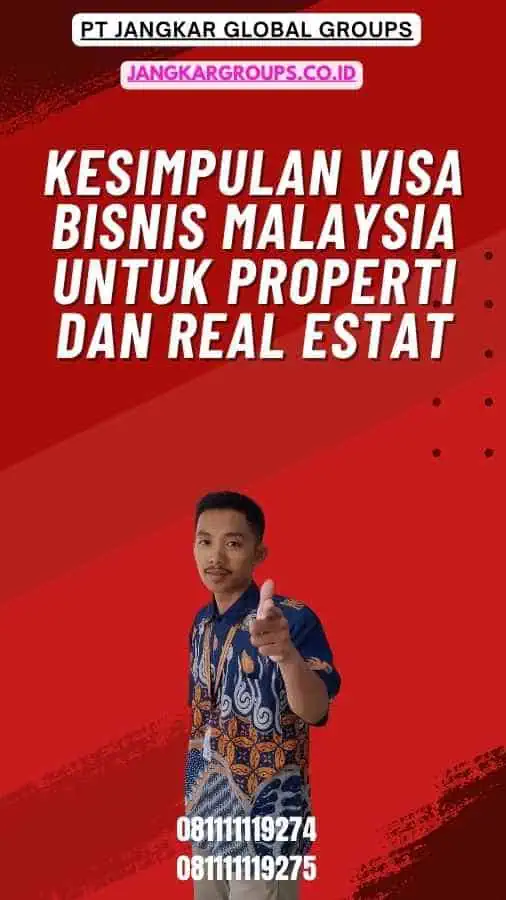 Kesimpulan Visa Bisnis Malaysia untuk Properti dan Real Estat