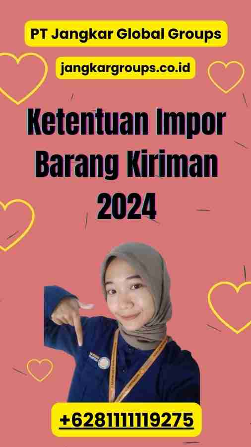 Ketentuan Impor Barang Kiriman 2024