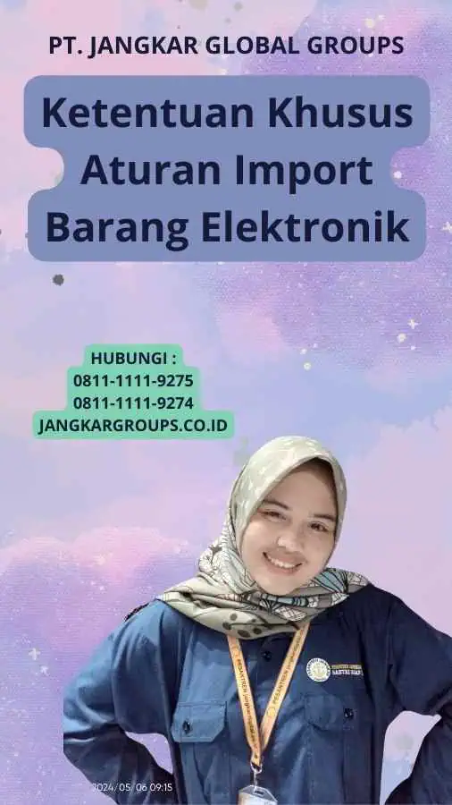 Ketentuan Khusus Aturan Import Barang Elektronik