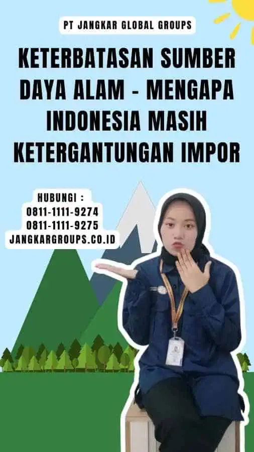 Keterbatasan Sumber Daya Alam - Mengapa Indonesia Masih Ketergantungan Impor