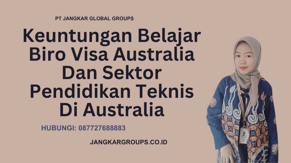 Keuntungan Belajar Biro Visa Australia Dan Sektor Pendidikan Teknis Di Australia