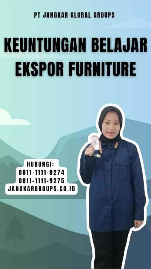 Keuntungan Belajar Ekspor Furniture