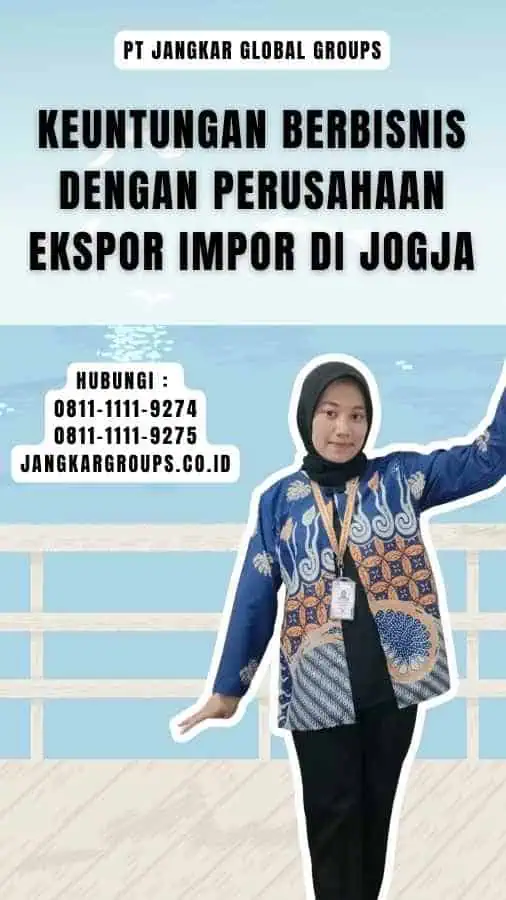 Keuntungan Berbisnis dengan Perusahaan Ekspor Impor di Jogja