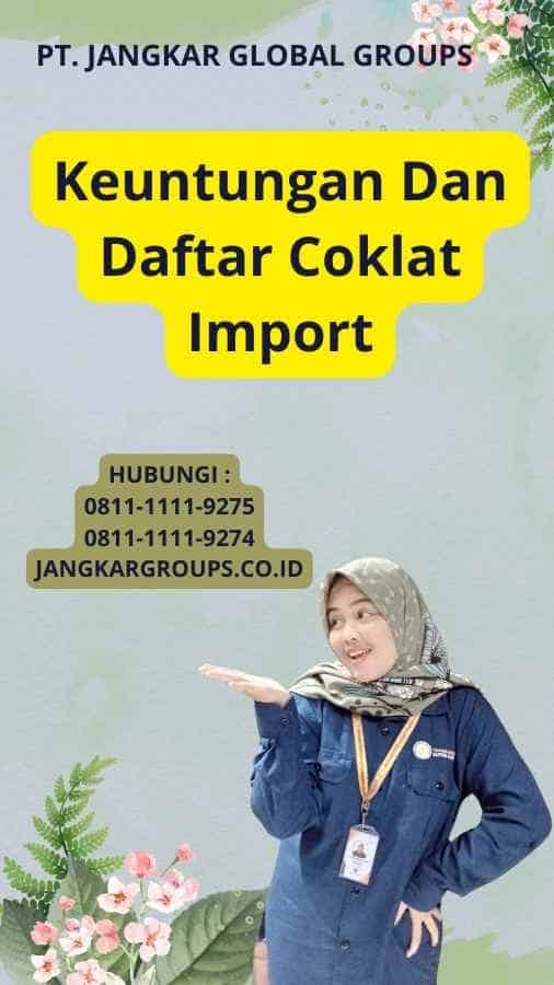 Keuntungan Dan Daftar Coklat Import