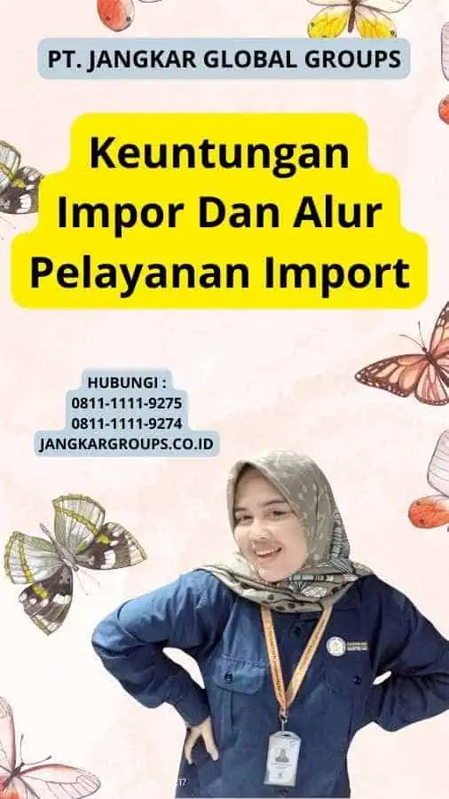 Keuntungan Impor Dan Alur Pelayanan Import