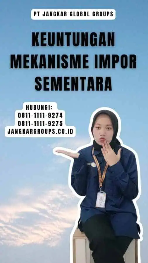 Keuntungan Mekanisme Impor Sementara